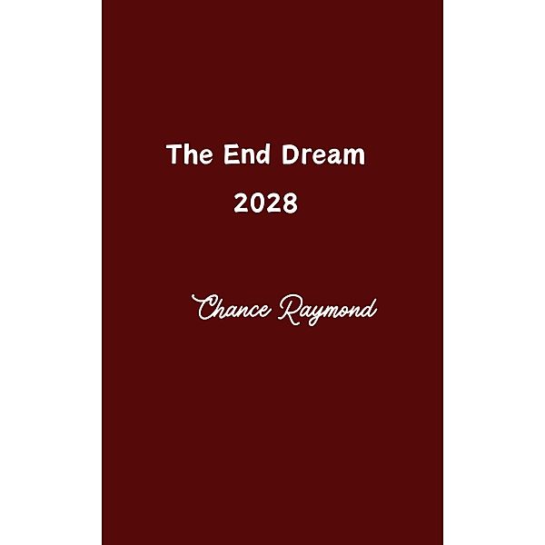 The End Dream  2028, Chance Raymond