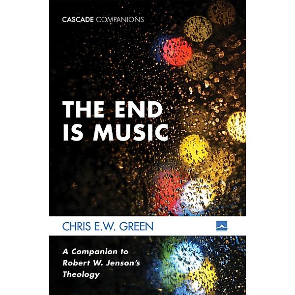 The End Is Music / Cascade Companions, Chris E. W. Green