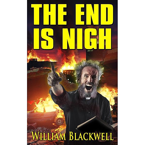 The End is Nigh, William Blackwell