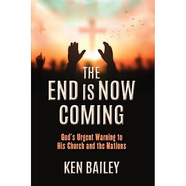 The End is Now Coming, Ken Bailey