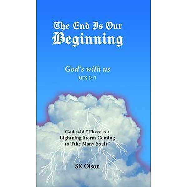 The End Is Our Beginning / The Reading Glass Books, Sk Olson