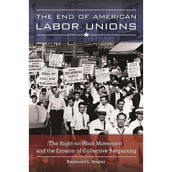 The End of American Labor Unions, Raymond L. Hogler