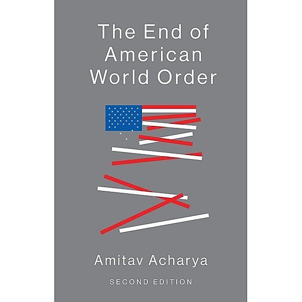 The End of American World Order, Amitav Acharya