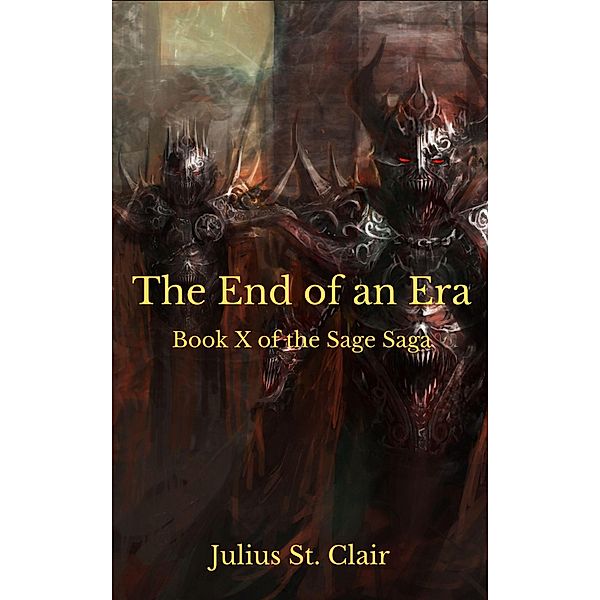 The End of an Era (Sage Saga, #10) / Sage Saga, Julius St. Clair