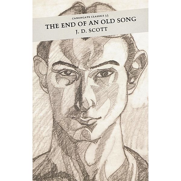 The End of an Old Song: A Romance / Canongate Classics Bd.33, J. D. Scott