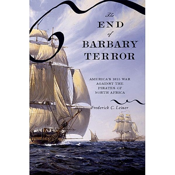 The End of Barbary Terror, Frederick C. Leiner