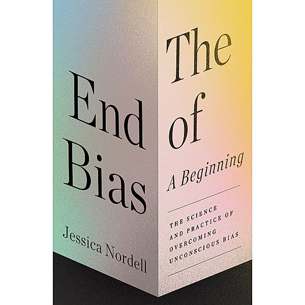 The End of Bias: A Beginning, Jessica Nordell