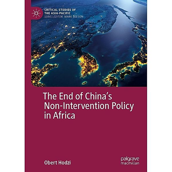 The End of China's Non-Intervention Policy in Africa / Critical Studies of the Asia-Pacific, Obert Hodzi