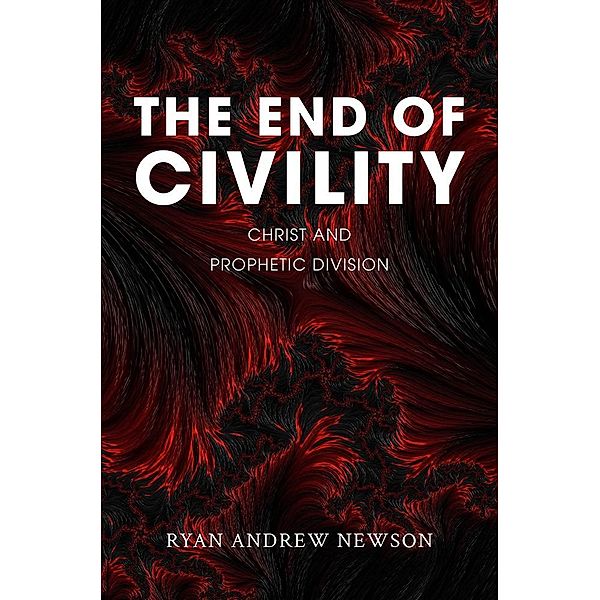 The End of Civility, Ryan Andrew Newson