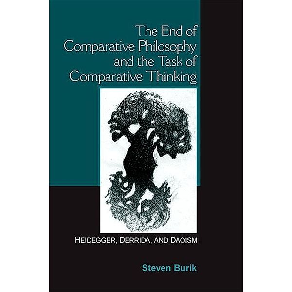 The End of Comparative Philosophy and the Task of Comparative Thinking / SUNY series in Chinese Philosophy and Culture, Steven Burik