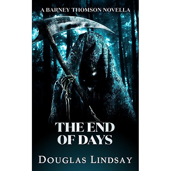 The End of Days (A Barney Thomson Novella), Douglas Lindsay