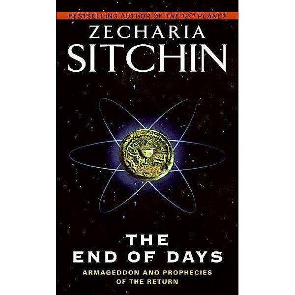 The End of Days / Earth Chronicles Bd.7, Zecharia Sitchin