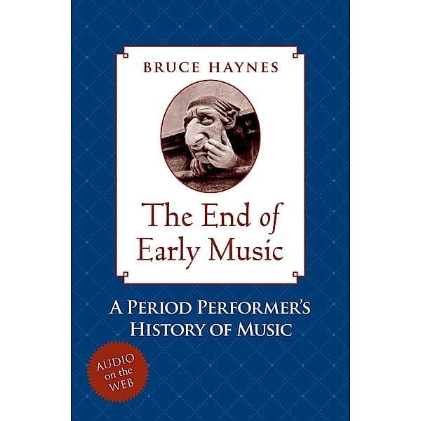 The End of Early Music, Bruce Haynes