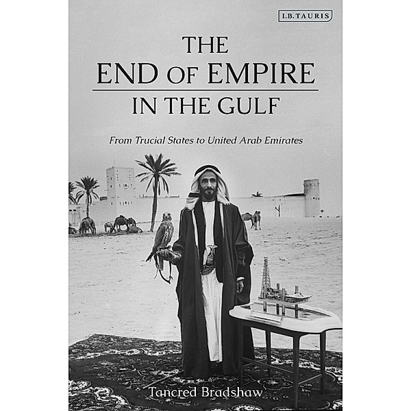 The End of Empire in the Gulf, Tancred Bradshaw