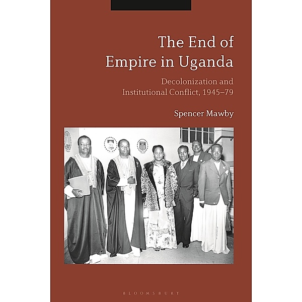 The End of Empire in Uganda, Spencer Mawby