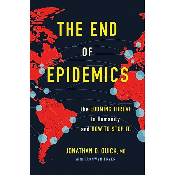 The End of Epidemics, Jonathan D. Quick, Bronwyn Fryer
