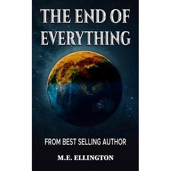 The End of Everything / MESS-Flicks Ltd. MESS Publishing, M. E. Ellington