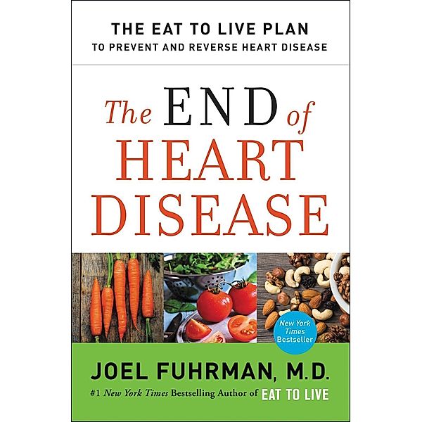 The End of Heart Disease / Eat for Life, Joel Fuhrman