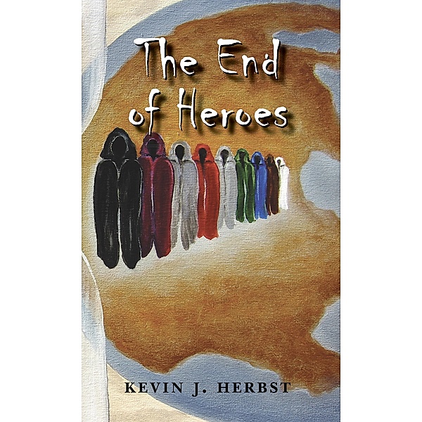 The End of Heroes, Kevin J. Herbst