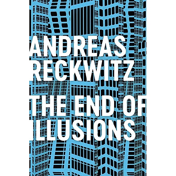 The End of Illusions, Andreas Reckwitz