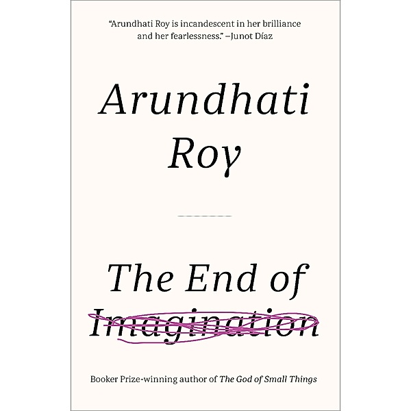 The End of Imagination, Arundhati Roy