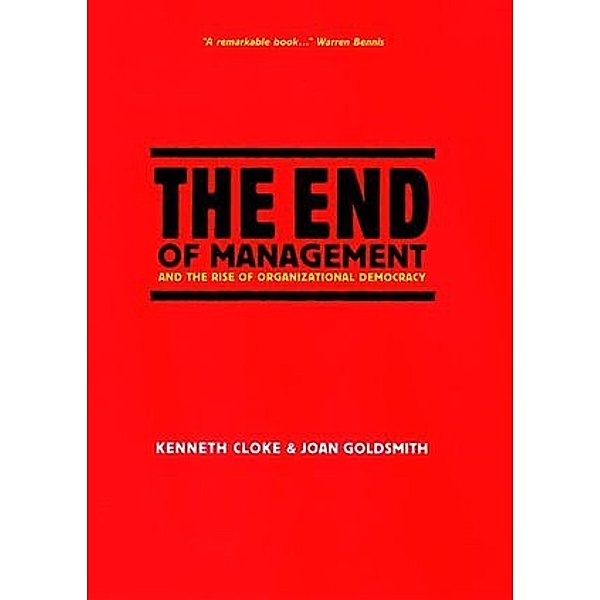 The End of Management and the Rise of Organizational Democracy, Kenneth Cloke, Joan Goldsmith