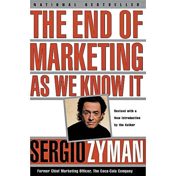 The End of Marketing as we Know it, Sergio Zyman