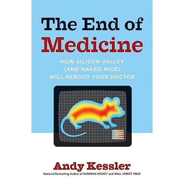 The End of Medicine, Andy Kessler