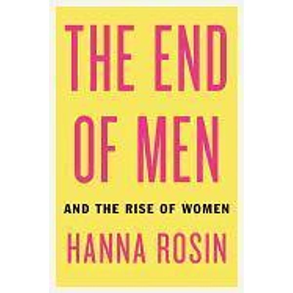 The End of Men: And the Rise of Women, Hanna Rosin