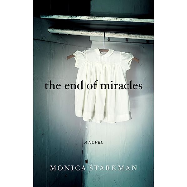 The End of Miracles, Monica Starkman