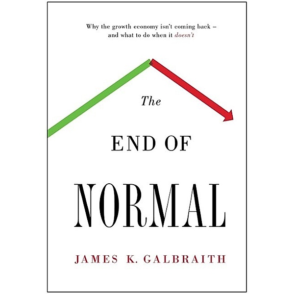 The End of Normal, James K. Galbraith