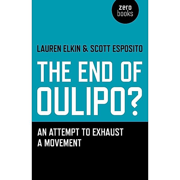 The End of Oulipo?, Lauren Elkin, Scott Esposito