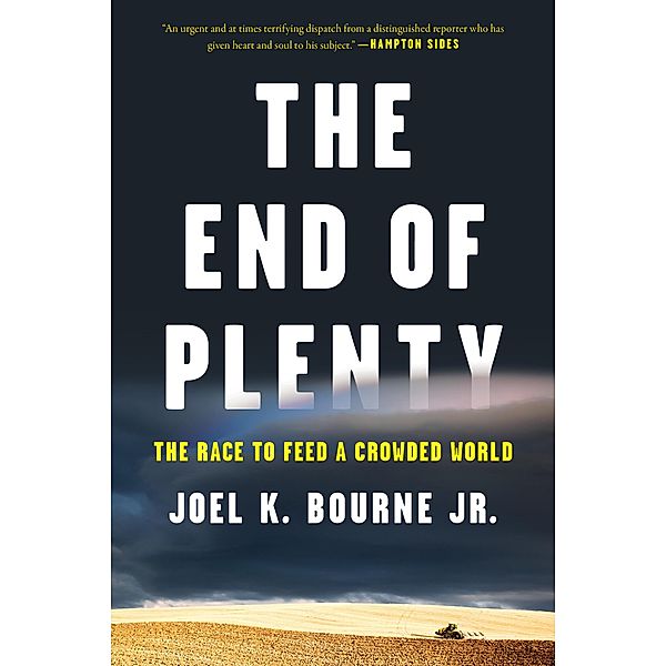 The End of Plenty: The Race to Feed a Crowded World, Joel K. Bourne