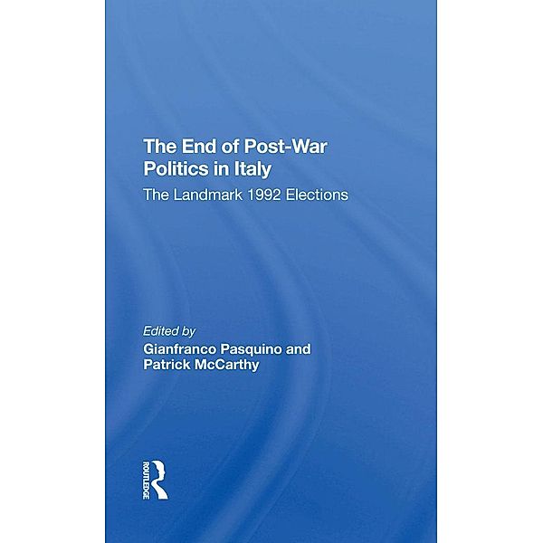 The End Of Post-War Politics In Italy, Gianfranco Pasquino, Patrick McCarthy