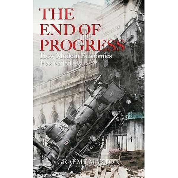 The End of Progress, Graeme Maxton