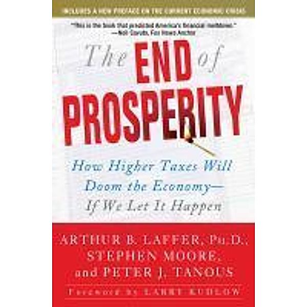 The End of Prosperity, Arthur B. Laffer, Stephen Moore, Peter Tanous