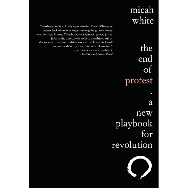 The End of Protest, Micah White