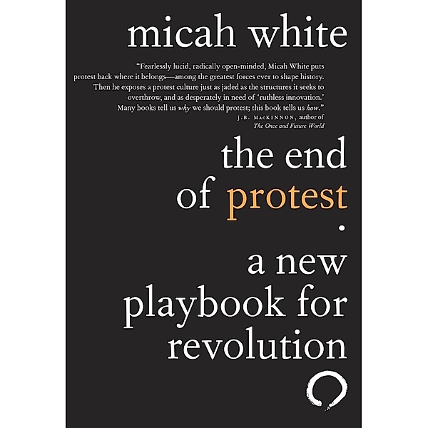 The End of Protest, Micah White