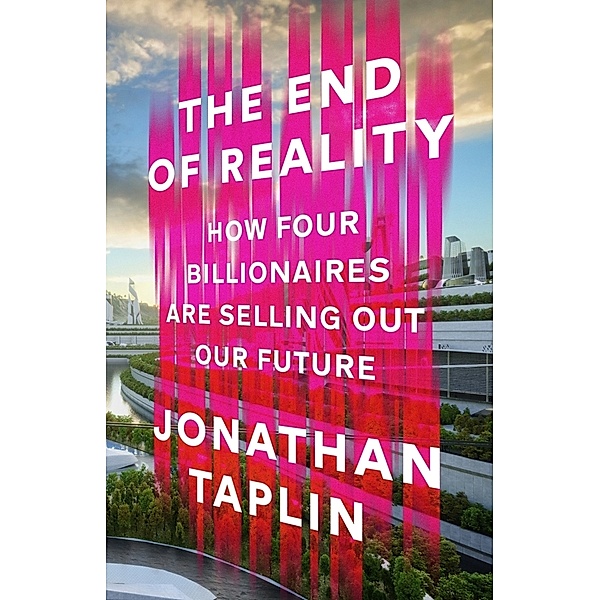 The End of Reality, Jonathan Taplin