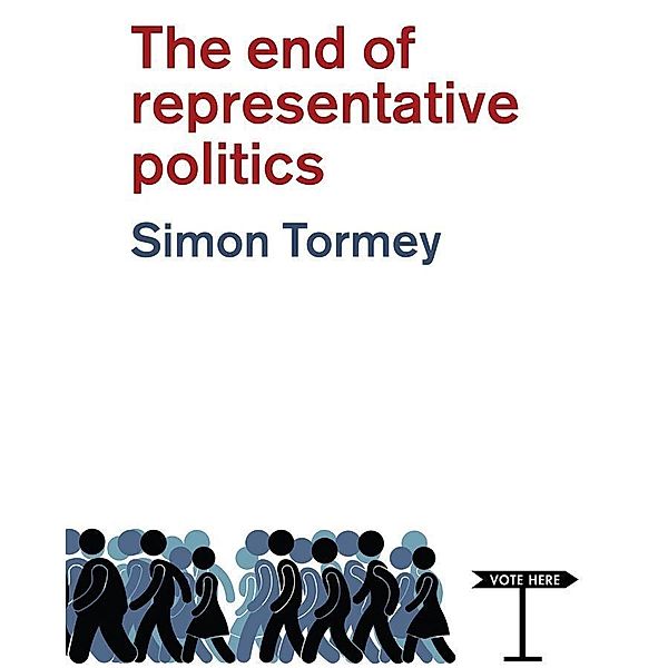 The End of Representative Politics, Simon Tormey