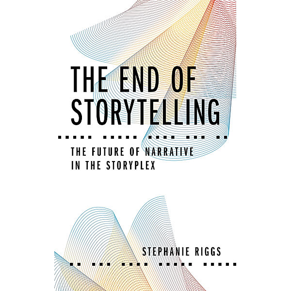 The End of Storytelling, Stephanie Riggs