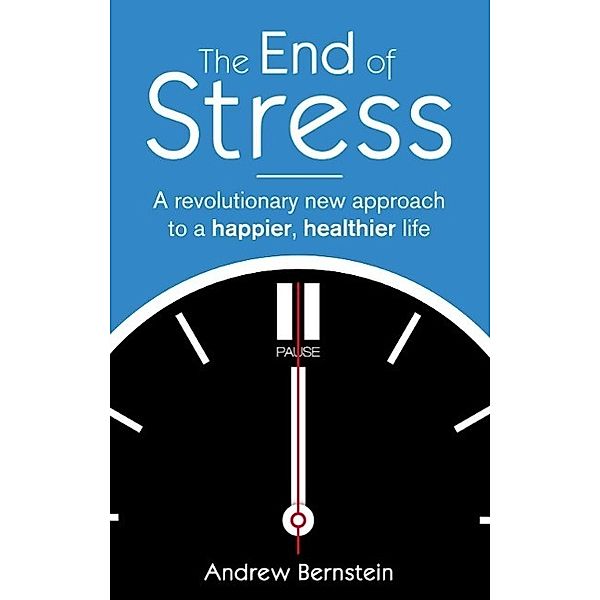 The End Of Stress, Andrew J. Bernstein