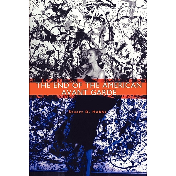The End of the American Avant Garde, Stuart D. Hobbs