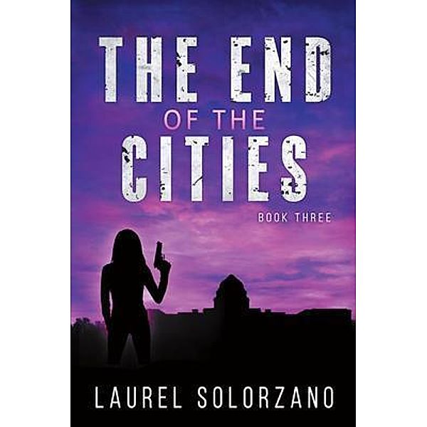 The End of the Cities / Laurel Solorzano, Laurel Solorzano