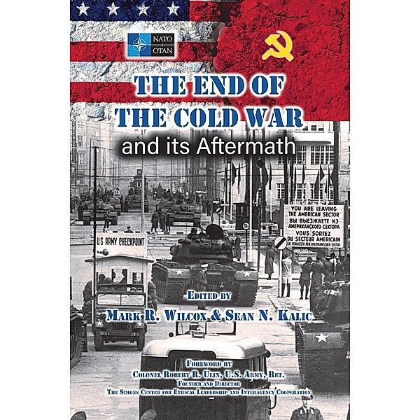 The End of the Cold War and its Aftermath, Mark R. Wilcox, Sean N. Kalic