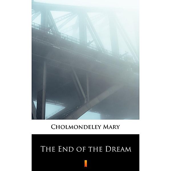 The End of the Dream, Mary Cholmondeley