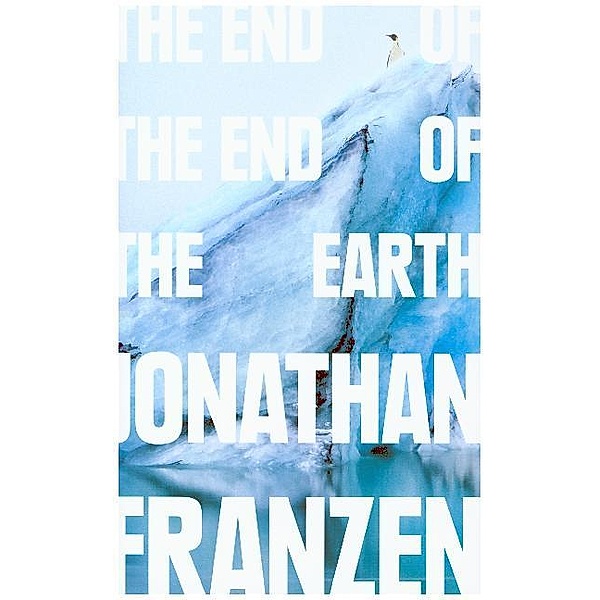 The End of the End of the Earth, Jonathan Franzen