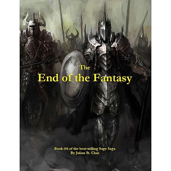 The End of the Fantasy (Sage Saga, #6) / Sage Saga, Julius St. Clair