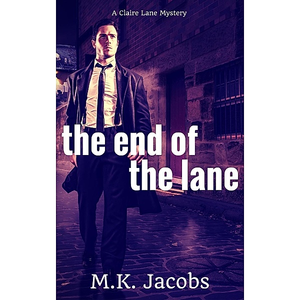 The End of the Lane (Claire Lane Mystery, #1) / Claire Lane Mystery, M. K. Jacobs