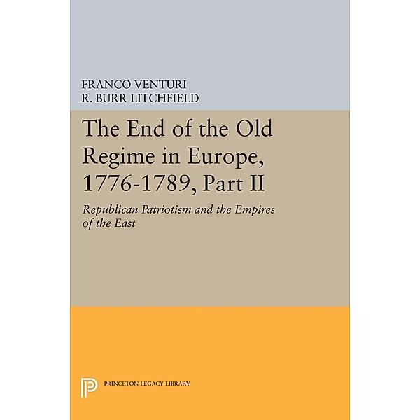 The End of the Old Regime in Europe, 1776-1789, Part II / Princeton Legacy Library Bd.1177, Franco Venturi